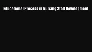 [Download] Educational Process in Nursing Staff Development [PDF] Full Ebook