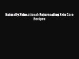 READ book Naturally Skinsational: Rejuvenating Skin Care Recipes Online Free