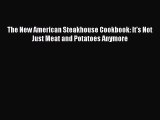 [Read PDF] The New American Steakhouse Cookbook: It's Not Just Meat and Potatoes Anymore Free