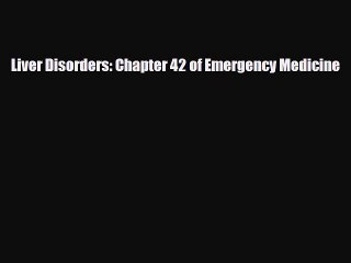 PDF Liver Disorders: Chapter 42 of Emergency Medicine Free Books