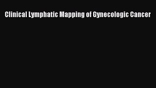 Download Clinical Lymphatic Mapping of Gynecologic Cancer PDF Online