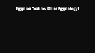 READ FREE E-books Egyptian Textiles (Shire Egyptology) Full E-Book