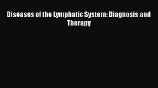 Download Diseases of the Lymphatic System: Diagnosis and Therapy PDF Online