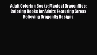 Download Adult Coloring Books: Magical Dragonflies: Coloring Books for Adults Featuring Stress