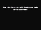 READ book Moe & Me: Encounters with Moe Norman Golf's Mysterious Genius  DOWNLOAD ONLINE