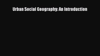 PDF Urban Social Geography: An Introduction [PDF] Online