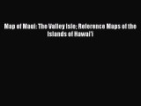 Read Map of Maui: The Valley Isle Reference Maps of the Islands of Hawai'i Ebook Free