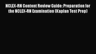 PDF NCLEX-RN Content Review Guide: Preparation for the NCLEX-RN Examination (Kaplan Test Prep)