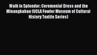 READ book Walk in Splendor: Ceremonial Dress and the Minangkabau (UCLA Fowler Museum of Cultural