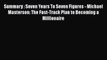 Read Summary : Seven Years To Seven Figures - Michael Masterson: The Fast-Track Plan to Becoming