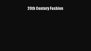 READ book 20th Century Fashion Free Online