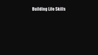 READ FREE E-books Building Life Skills Free Online