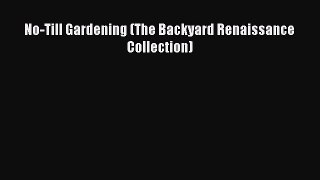 Read No-Till Gardening (The Backyard Renaissance Collection) Ebook Free