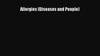 READ FREE E-books Allergies (Diseases and People) Full E-Book