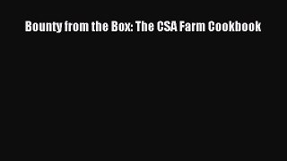 [Download] Bounty from the Box: The CSA Farm Cookbook  Book Online