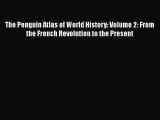 Read The Penguin Atlas of World History: Volume 2: From the French Revolution to the Present