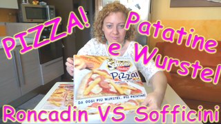 Pizza Patatine e Wurstel Roncadin VS Sofficini Findus La Pizza surgelata Wuber
