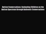 READ book Autism Conversations: Evaluating Children on the Autism Spectrum through Authentic
