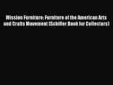 Read Mission Furniture: Furniture of the American Arts and Crafts Movement (Schiffer Book for