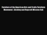 Read Furniture of the American Arts and Crafts Furniture Movement : Stickley and Roycroft Mission