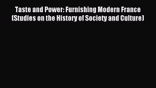 Read Taste and Power: Furnishing Modern France (Studies on the History of Society and Culture)