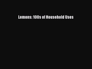 [PDF] Lemons: 100s of Household Uses  Book Online