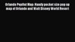 Read Orlando PopOut Map: Handy pocket size pop up map of Orlando and Walt Disney World Resort