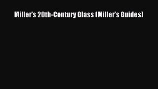 Read Miller's 20th-Century Glass (Miller's Guides) Ebook Free