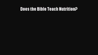 Read Does the Bible Teach Nutrition? Ebook Online