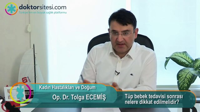 Op. Dr. Tolga Ecemiş Tüp bebek tedavisi sonrasında nelere dikkat edilmelidir?