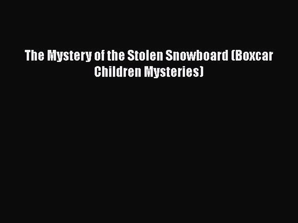 PDF The Mystery of the Stolen Snowboard (Boxcar Children Mysteries) Free Books