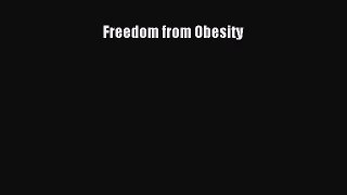 Download Freedom from Obesity PDF Online