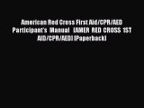 Download American Red Cross First Aid/CPR/AED Participant's Manual   [AMER RED CROSS 1ST AID/CPR/AED]