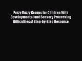 Read Fuzzy Buzzy Groups for Children With Developmental and Sensory Processing Difficulties: