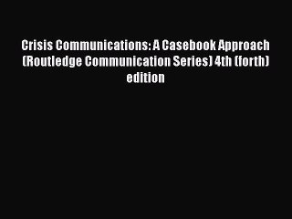 READbookCrisis Communications: A Casebook Approach (Routledge Communication Series) 4th (forth)