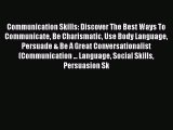 EBOOKONLINECommunication Skills: Discover The Best Ways To Communicate Be Charismatic Use Body