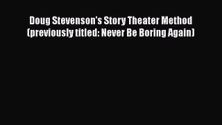 READbookDoug Stevenson's Story Theater Method (previously titled: Never Be Boring Again)READONLINE