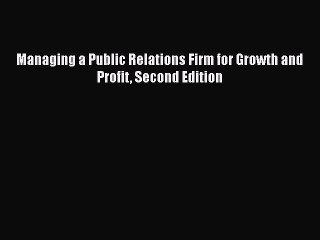 EBOOKONLINEManaging a Public Relations Firm for Growth and Profit Second EditionFREEBOOOKONLINE