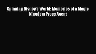 READbookSpinning Disney's World: Memories of a Magic Kingdom Press AgentREADONLINE