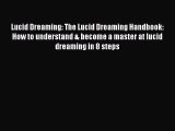 Read Lucid Dreaming: The Lucid Dreaming Handbook: How to understand & become a master at lucid