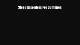 Read Sleep Disorders For Dummies Ebook Free