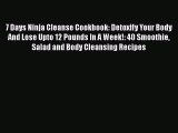 Read 7 Days Ninja Cleanse Cookbook: Detoxify Your Body And Lose Upto 12 Pounds In A Week!: