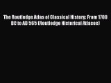 Download The Routledge Atlas of Classical History: From 1700 BC to AD 565 (Routledge Historical