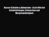 Read Besser Schlafen & Aufwachen - Erste Hilfe bei Schlafstörungen Schnarchen und Morgenmuffeligkeit