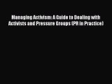 EBOOKONLINEManaging Activism: A Guide to Dealing with Activists and Pressure Groups (PR in