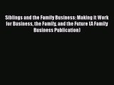 READbookSiblings and the Family Business: Making it Work for Business the Family and the Future
