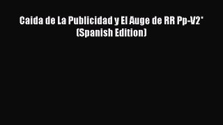 READbookCaida de La Publicidad y El Auge de RR Pp-V2* (Spanish Edition)READONLINE