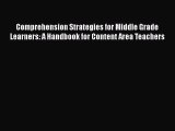 READbookComprehension Strategies for Middle Grade Learners: A Handbook for Content Area TeachersBOOKONLINE