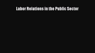 EBOOKONLINELabor Relations in the Public SectorFREEBOOOKONLINE