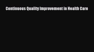 Read Continuous Quality Improvement in Health Care Ebook Free